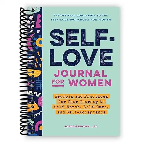 Self-Love Journal for Women: Prompts and Practices for Your Journey to Self-Worth, Self-Care, and Self-Acceptance