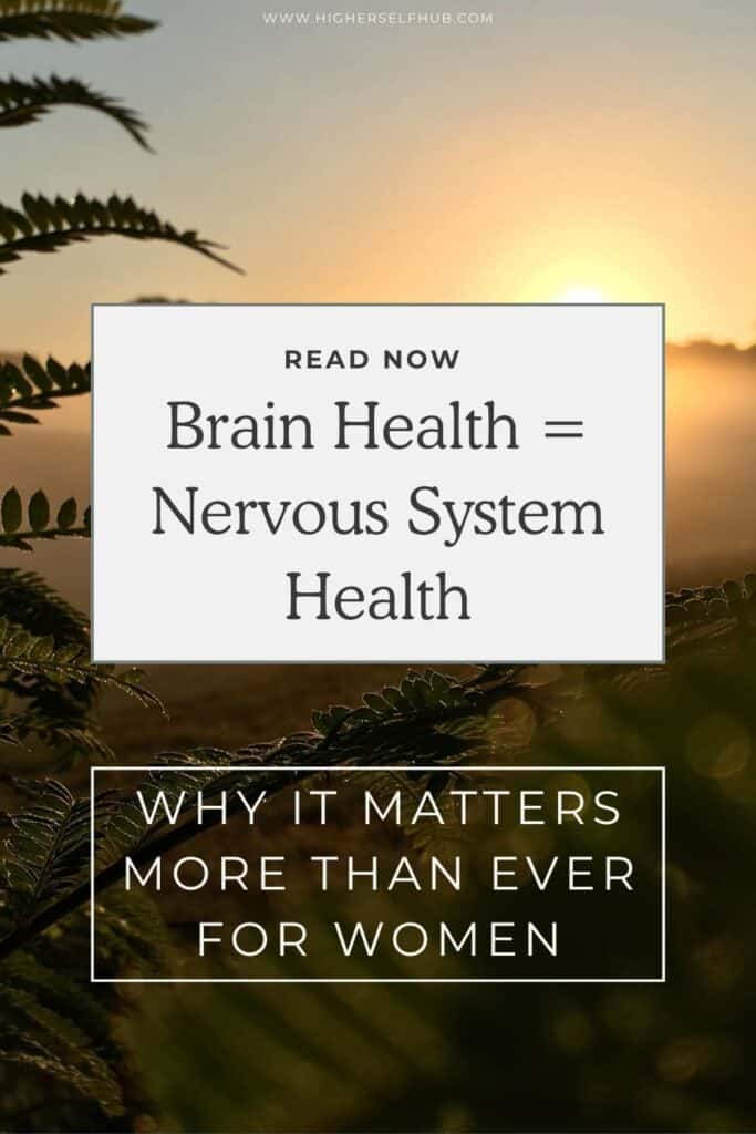 Brain health equals nervous system health; importance for women’s wellness.