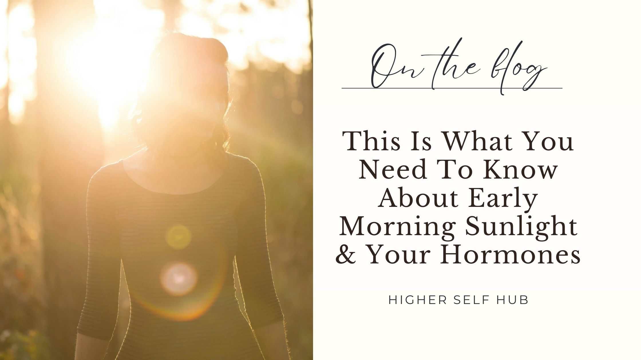 Early morning sunlight and a woman enjoying the natural light for hormonal balance and wellness.