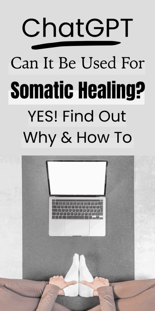 ChatGPT used for somatic healing prompts and self-discovery.