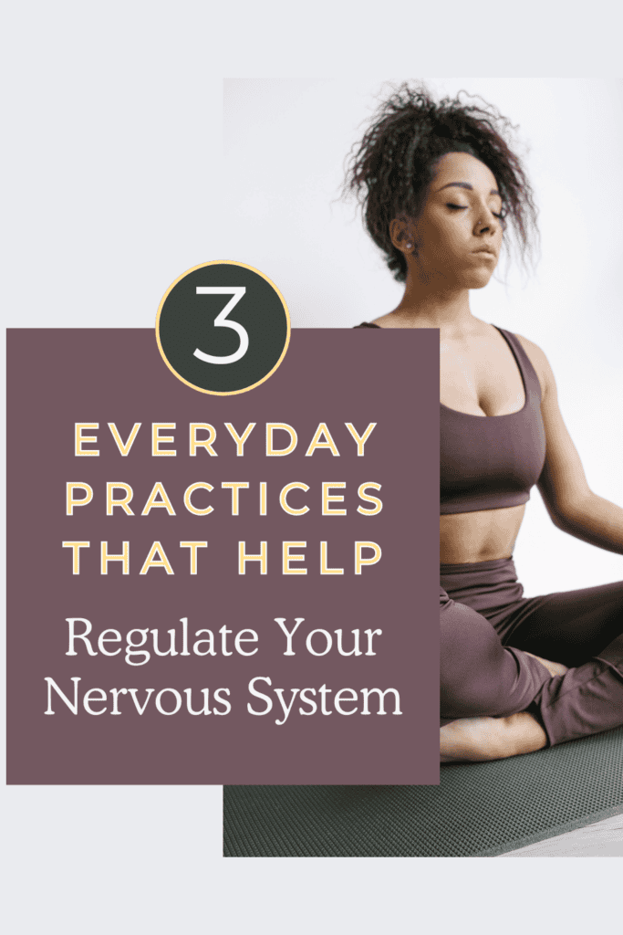3 practices that regulate your nervous system