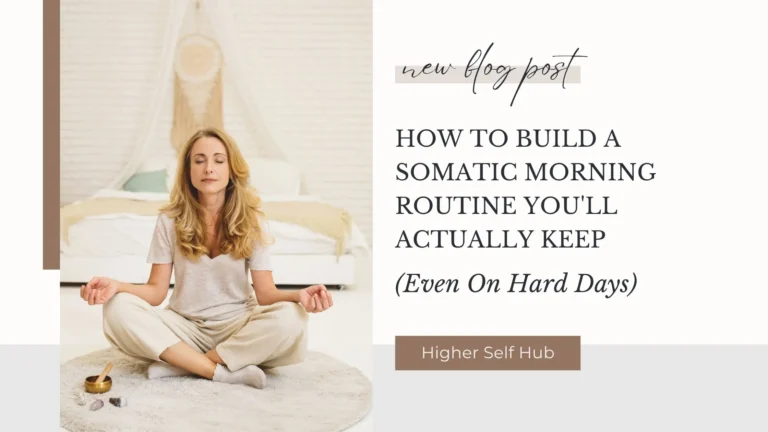 How to Build a Somatic Morning Routine You’ll Actually Keep (Even on Hard Days)